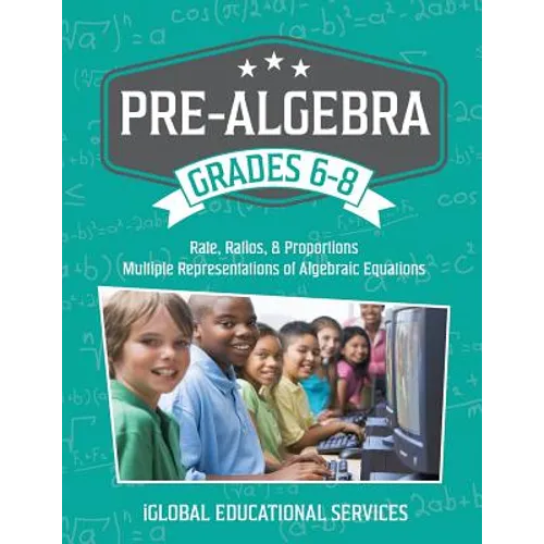 Pre-Algebra: Grades 6-8: Rates, Ratios, Proportions, and Multiple Representations of Algebraic Equations