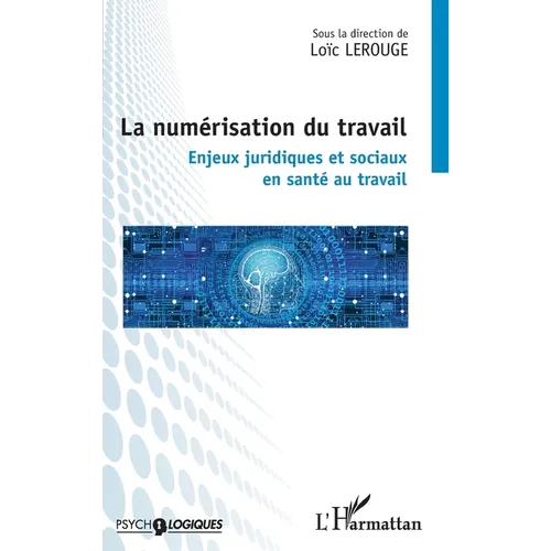 La numérisation du travail: Enjeux juridiques et sociaux en santé au travail