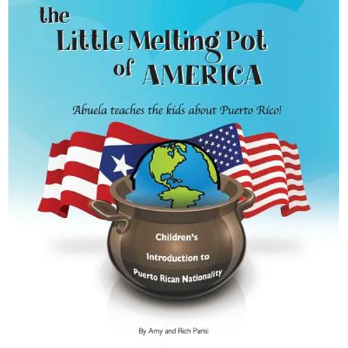 The Little Melting Pot of America - Puerto Rican American - Hardcover: Abuela teaches the kids about Puerto Rico