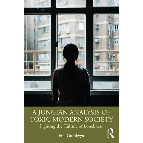 A Jungian Analysis of Toxic Modern Society: Fighting the Culture of Loneliness