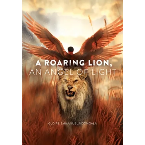 A Roaring Lion, an Angel of Light