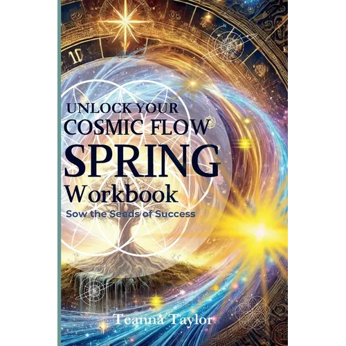 SPRING - 2025 - Sow the Seeds of Success - Cosmic Flow Workbook