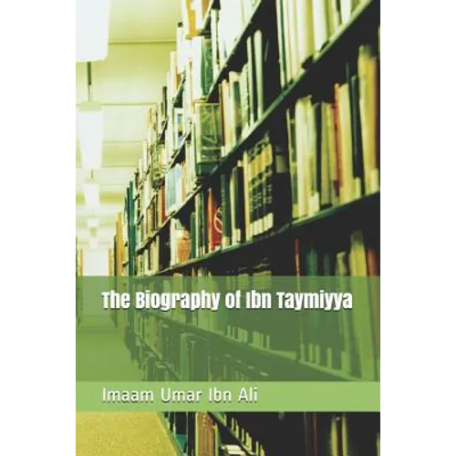 The Biography of Ibn Taymiyya