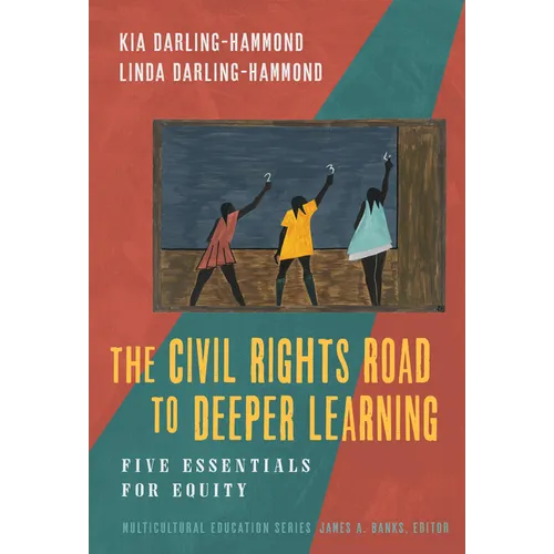 The Civil Rights Road to Deeper Learning: Five Essentials for Equity