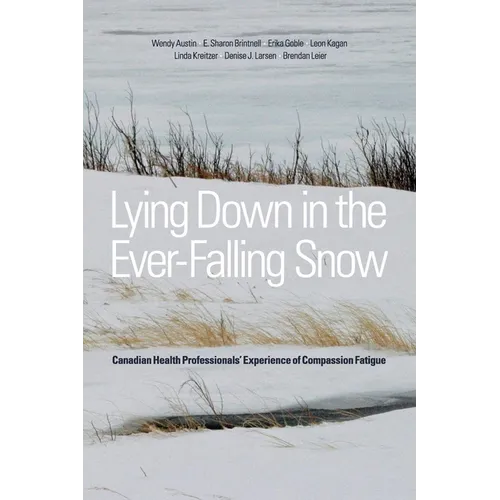 Lying Down in the Ever-Falling Snow: Canadian Health Professionalsa Experience of Compassion Fatigue