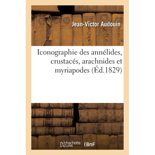 Iconographie des annélides, crustacés, arachnides et myriapodes
