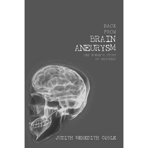 Back from Brain Aneurysm: One Woman's Story of Recovery