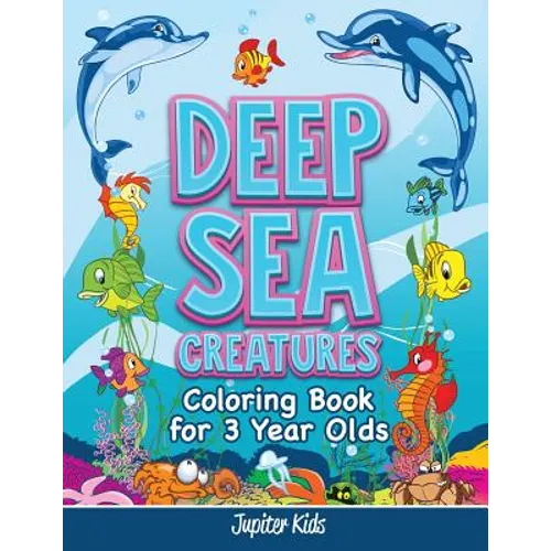 Deep Sea Creatures: Coloring Book for 3 Year Olds
