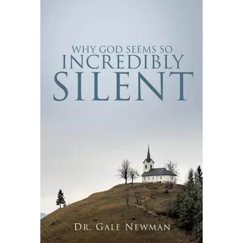 Why God Seems So Incredibly Silent