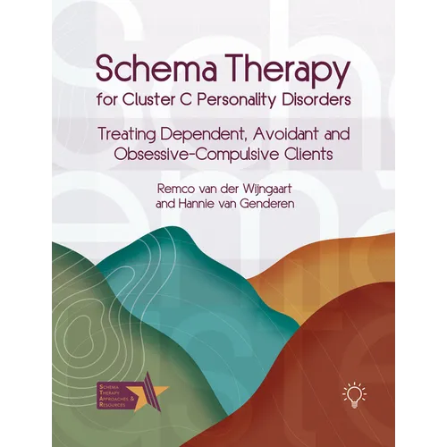 Schema Therapy for Cluster C Personality Disorders: Treating Dependent, Avoidant and Obsessive-Compulsive Clients