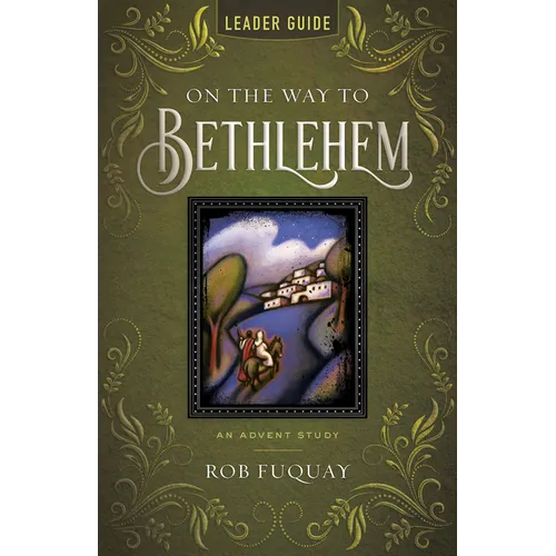 On the Way to Bethlehem Leader Guide: An Advent Study