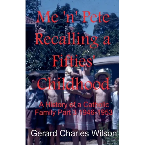 Me 'n' Pete Recalling a Fifties' Childhood