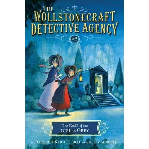 The Case of the Girl in Grey (the Wollstonecraft Detective Agency, Book 2)