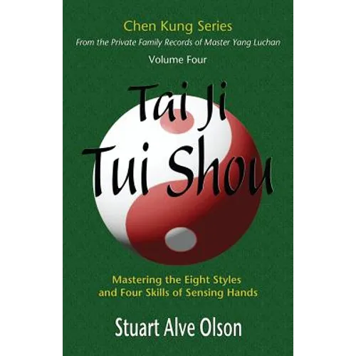 Tai Ji Tui Shou: Mastering the Eight Styles and Four Skills of Sensing Hands