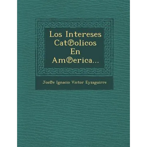 Los Intereses Cat Olicos En Am Erica...