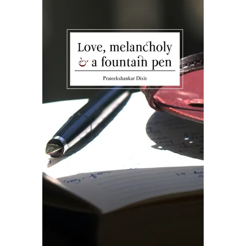 Love, Melancholy and a Fountain Pen
