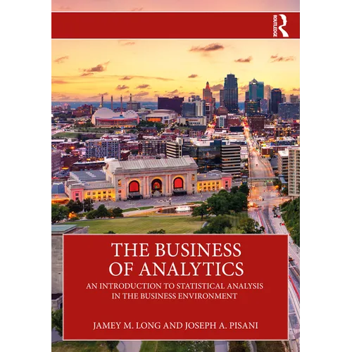 The Business of Analytics: An Introduction to Statistical Analysis in the Business Environment