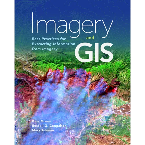 Imagery and GIS: Best Practices for Extracting Information from Imagery