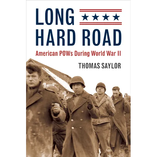 Long Hard Road: American POWs During World War II