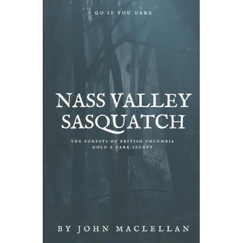 Nass Valley Sasquatch: Go if you dare