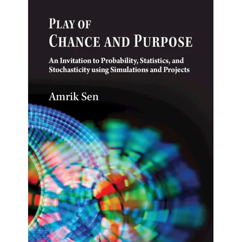 Play of Chance and Purpose: An Invitation to Probability, Statistics, and Stochasticity Using Simulations and Projects