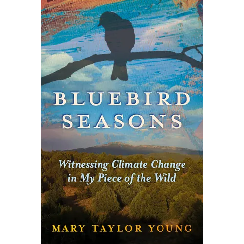 Bluebird Seasons: Witnessing Climate Change in My Piece of the Wild
