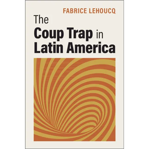 The Coup Trap in Latin America