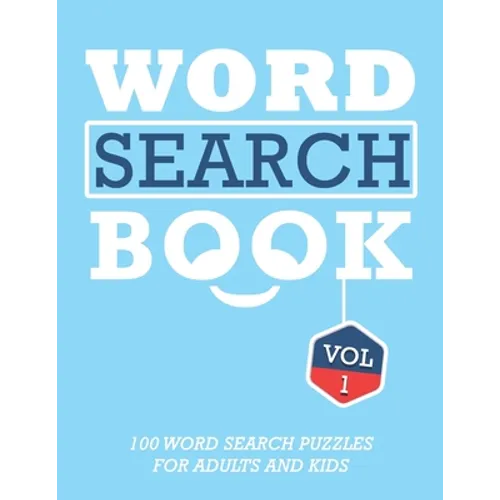 Word Search Book: 100 Word Search Puzzles For Adults And Kids Brain-Boosting Fun Vol 1