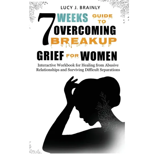 7 Weeks Guide To Overcoming Breakup Grief For Women