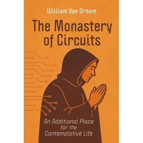 The Monastery of Circuits: An Additional Place for the Contemplative Life