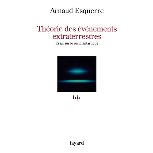 Théorie des événements extraterrestres: Essai sur le récit fantastique