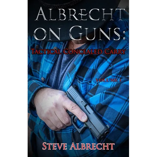 Albrecht on Guns: Tactics for Concealed Carry