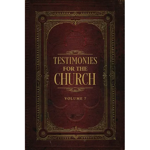 Testimonies for the Church Volume 7