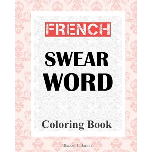 French Swear Word Coloring Book: Livre de coloriage mot jurent français