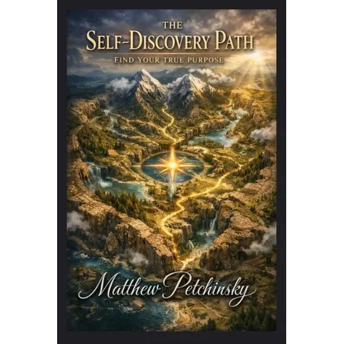 The Self-Discovery Path: Find Your True Purpose