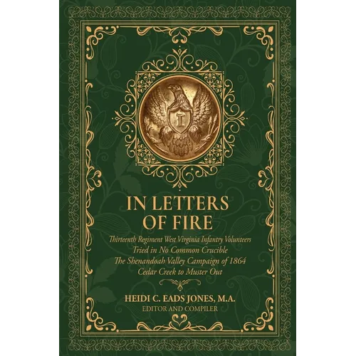 In Letters of Fire: Thirteenth Regiment West Virginia Infantry Volunteers, Tried in No Common Crucible, The Shenandoah Valley Campaign of 1864 - Cedar