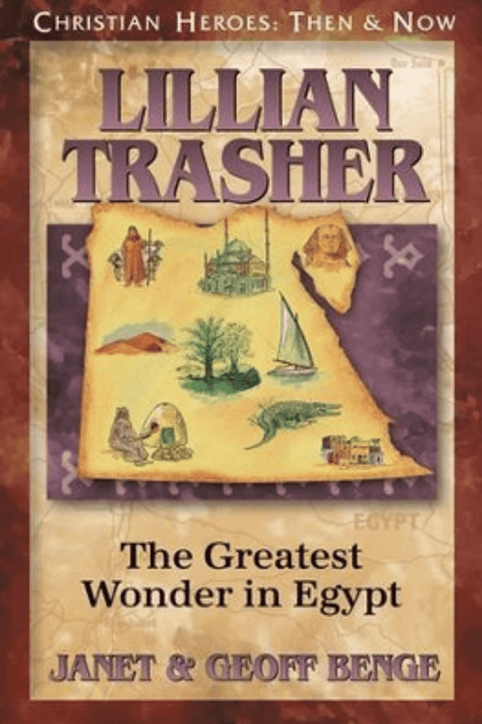 Lillian Trasher: The Greatest Wonder in Egypt (Christian Heroes: Then and Now) Book