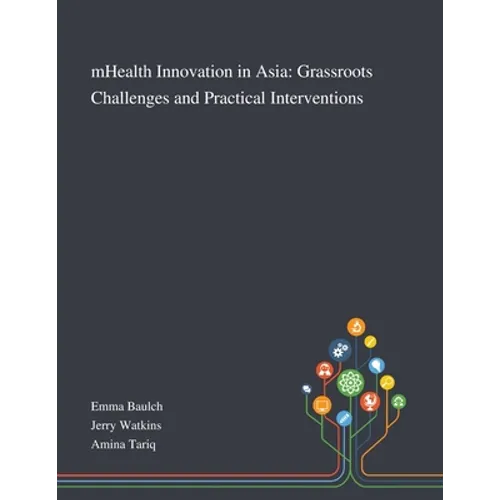 MHealth Innovation in Asia: Grassroots Challenges and Practical Interventions