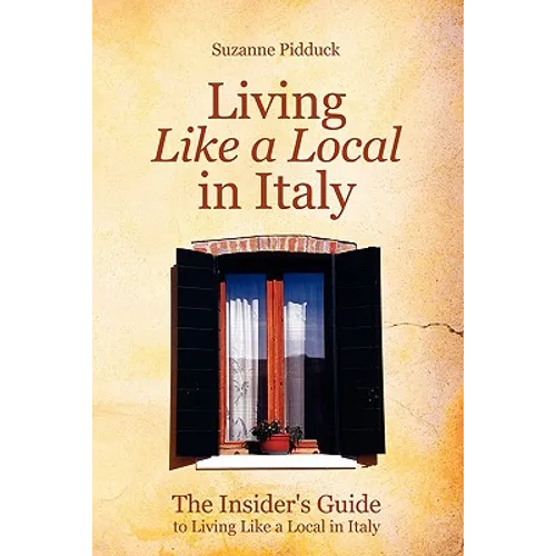 The Insider's Guide to Living Like a Local in Italy