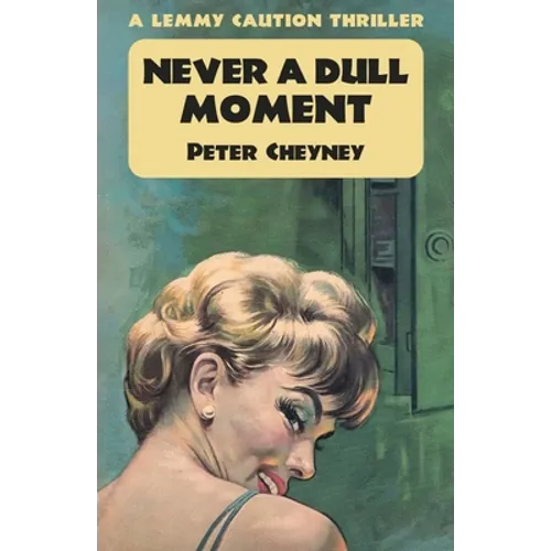 Never a Dull Moment: A Lemmy Caution Thriller