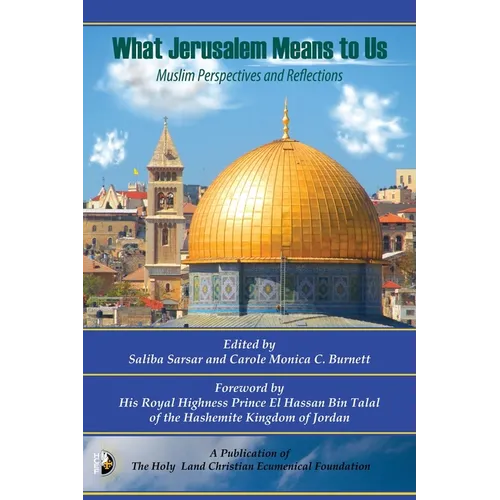 What Jerusalem Means to US: Muslim Perspectives and Reflections