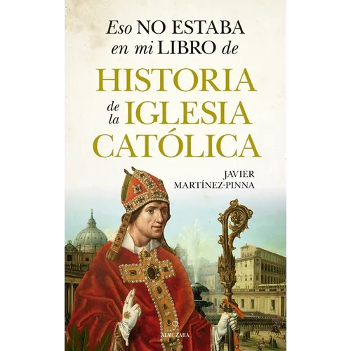 Eso No Estaba En Mi Libro de Historia de la Iglesia Catolica