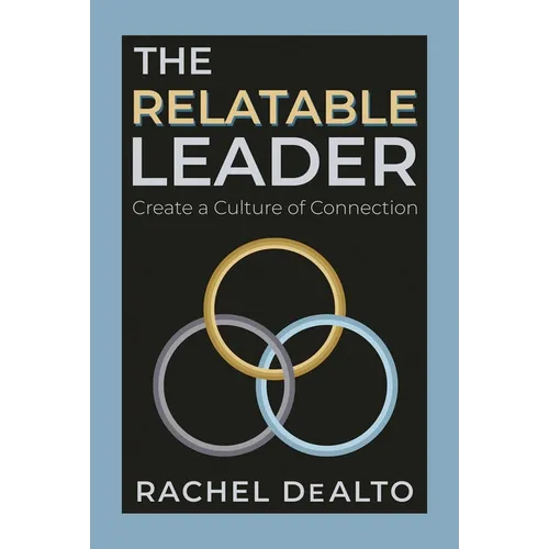 The Relatable Leader: Create a Culture of Connection