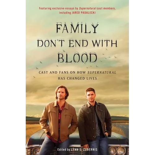Family Don't End with Blood: Cast and Fans on How Supernatural Has Changed Lives