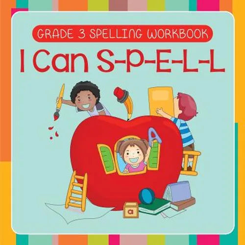 Grade 3 Spelling Workbook: I Can S-P-E-L-L (Spelling And Vocabulary)