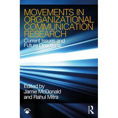 Movements in Organizational Communication Research: Current Issues and Future Directions