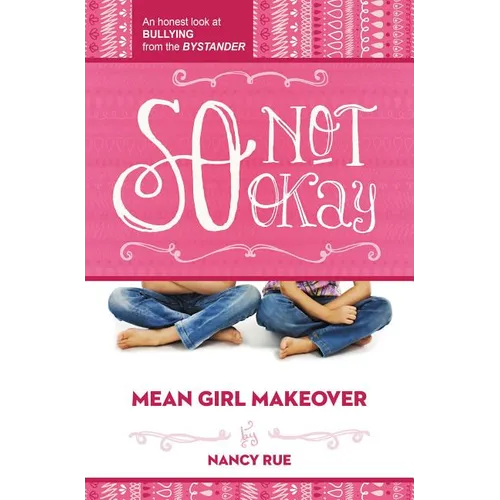 So Not Okay: An Honest Look at Bullying from the Bystander