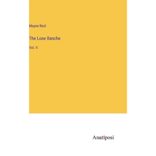 The Lone Ranche: Vol. II