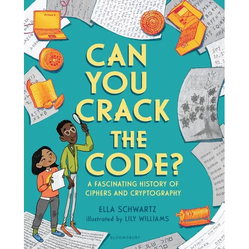 Can You Crack the Code?: A Fascinating History of Ciphers and Cryptography