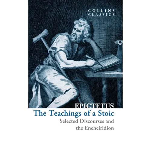 The Teachings of a Stoic: Selected Discourses and the Encheiridion